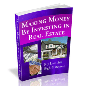 Making Money by Investing in Real Estate