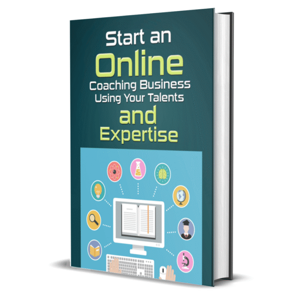 Start an Online Coaching Business Using Your Talents and Expertise