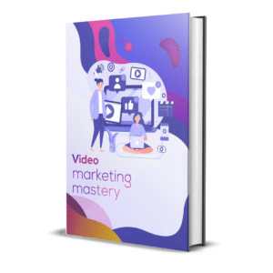 Video Marketing Mastery